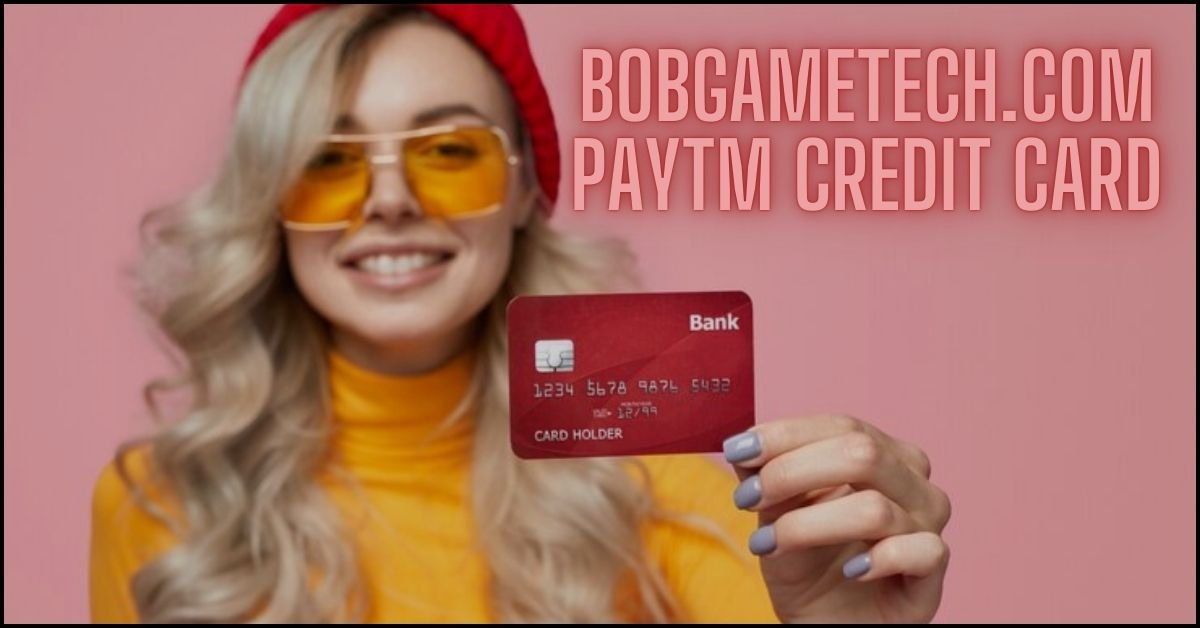 Bobgametech.com Paytm Credit Card displayed with a sleek design